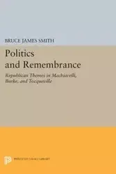 Politics and Remembrance - Bruce James Smith