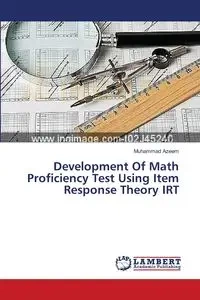 Development Of Math Proficiency Test Using Item Response Theory IRT - Azeem Muhammad