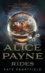 Alice Payne Rides - Kate Heartfield