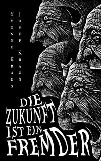 Die Zukunft ist ein Fremder - Yvonne Kraus
