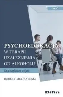Psychoedukacja w terapii uzależnienia... cz.1 - Robert Modrzyński