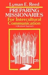 Preparing Missionaries for Intercultural Communication - Reed Lyman E.