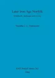 Later Iron Age Norfolk - Natasha Hutcheson  C. G.
