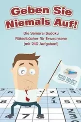 Geben Sie Niemals Auf! Die Samurai Sudoku Rätselbücher für Erwachsene (mit 240 Aufgaben!) - Puzzle Therapist