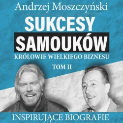 audiobook Sukcesy samouków - Królowie wielkiego biznesu. Tom 2 - Andrzej Moszczyński