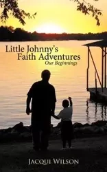 Little Johnny's Faith Adventures - Wilson Jacqui