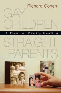 Gay Children, Straight Parents - Richard Cohen