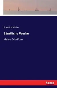 Sämtliche Werke - Schiller Friedrich
