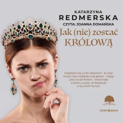 audiobook Jak nie zostać królową. Tom 1 - Katarzyna Redmerska