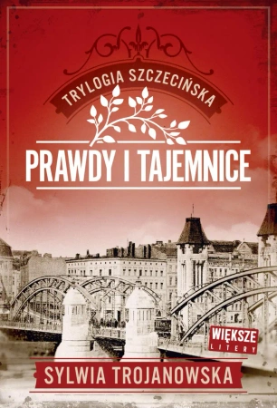 Trylogia szczecińska T.2 Prawdy i tajemnice - Sylwia Trojanowska