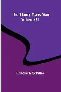 The Thirty Years War - Volume 01 - Schiller Friedrich