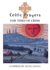 Celtic Prayers for Times of Crisis - Sanna Ellyn