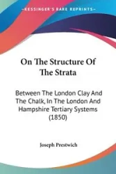On The Structure Of The Strata - Joseph Prestwich
