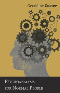 Psychoanalysis for Normal People - Geraldine Coster