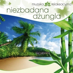 Muzyka relaksacyjna. Niezbadana dżungla CD - Lech Kowalski