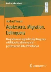 Adoleszenz, Migration, Delinquenz - Michael Tressat