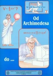 Miniatury matematyczne 07 Od Archimedesa do... - Zbigniew Bobiński, Paweł Jarek, Le Kourliandtchik