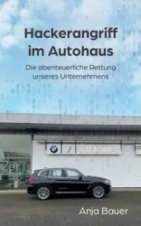Hackerangriff im Autohaus - Anja Bauer