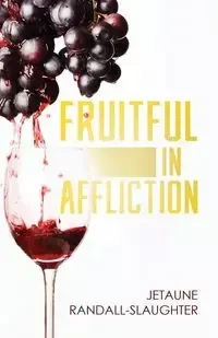 Fruitful in Affliction - Randall-Slaughter Jetaune