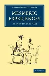 Mesmeric Experiences - Spencer Timothy Hall