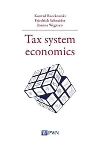 Tax system economics - Konrad Raczkowski, Friedrich Schneider, Joanna Wę