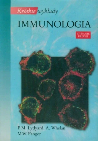 Krótkie wykłady. Immunologia - P. M. Lydyard, A. Whelan, M.W. Fanger