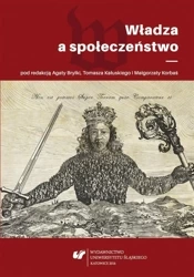 Władza a społeczeństwo - red. Agata Bryłka, Tomasz Kałuski, Małgorzata Kor