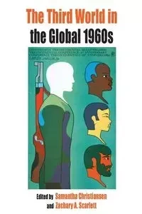 The Third World in the Global 1960s - Christiansen Samantha