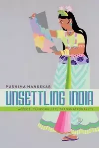 Unsettling India - Mankekar Purnima