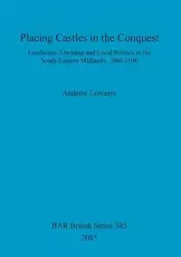 Placing Castles in the Conquest - Andrew Lowerre