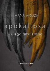 Apokalipsa Księga miłosierdzia - Maria Elżbieta Miduch