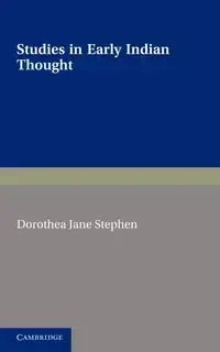 Studies in Early Indian Thought - Stephen Dorothea Jane