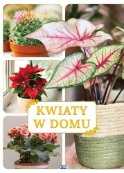 Kwiaty w domu - praca zbiorowa