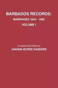 Barbados Records. Marriages, 1643-1800 - Joanne Sanders McRee