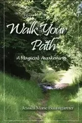 Walk Your Path - Jessica Marie Baumgartner