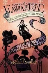 Flavwa de Luce T.4 Tych cieni oczy znieść nie mogą - Alan Bradley