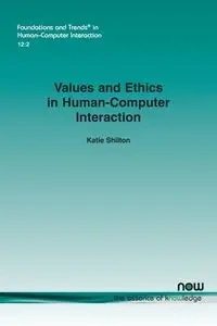 Values and Ethics in Human-Computer Interaction - Katie Shilton
