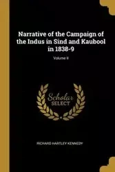 Narrative of the Campaign of the Indus in Sind and Kaubool in 1838-9; Volume II - Richard Kennedy Hartley