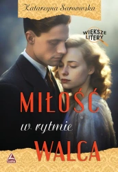 Miłość w rytmie walca. Większe litery - Katarzyna Sarnowska