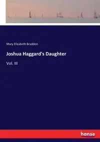 Joshua Haggard's Daughter - Mary Elizabeth Braddon