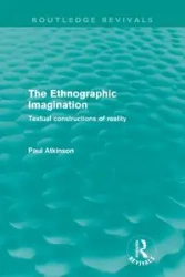The Ethnographic Imagination (Routledge Revivals) - Paul Atkinson