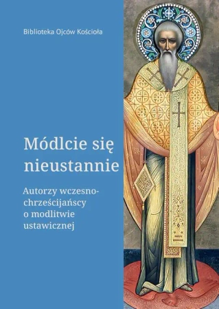 eBook Módlcie się nieustannie. Autorzy wczesnochrześcijańscy o modlitwie ustawicznej - Leon Nieścior epub mobi