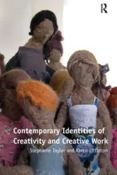 Contemporary Identities of Creativity and Creative Work - Taylor Stephanie