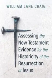 Assessing the New Testament Evidence for the Historicity of the Resurrection of Jesus - Craig William L.