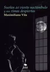 Sueños del viento noctámbulo y sus rimas despiertas - Vita Maximiliano