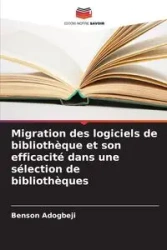 Migration des logiciels de bibliothèque et son efficacité dans une sélection de bibliothèques - Adogbeji Benson