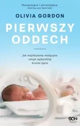 Pierwszy oddech Jak współczesna medycyna... DL - Olivia Gordon