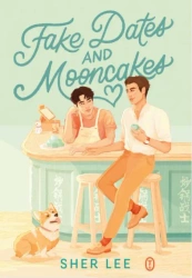 Fake Dates and Mooncakes - Lee Sher