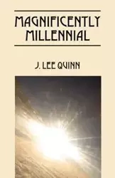 Magnificently Millennial - Quinn Lee J.