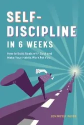 Self Discipline in 6 Weeks - Jennifer Webb